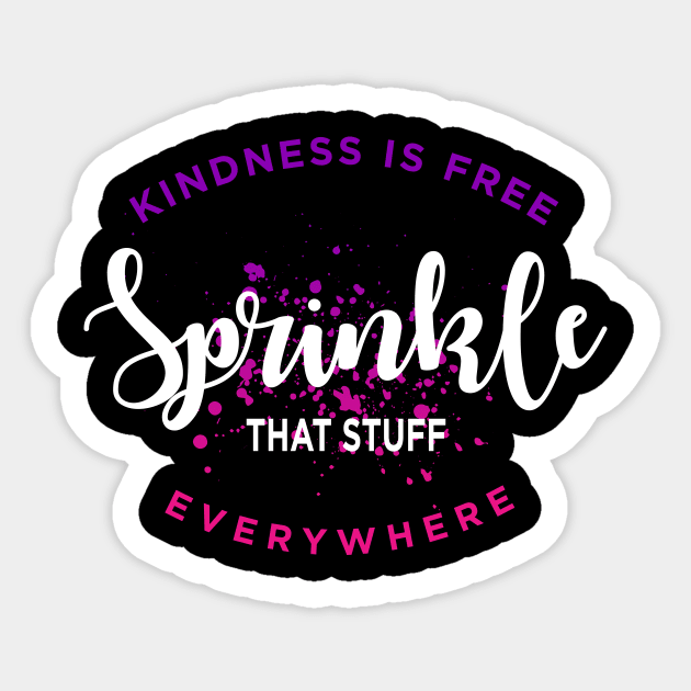 Kindness Is Free Sprinkle That Stuff Everywhere Sticker by amalya